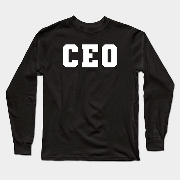 CEO - Chief Executive Officer Long Sleeve T-Shirt by KC Happy Shop